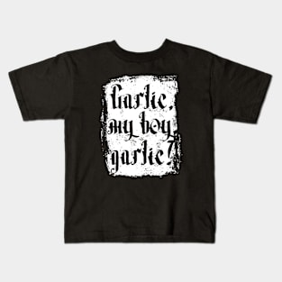 Garlic my boy Kids T-Shirt